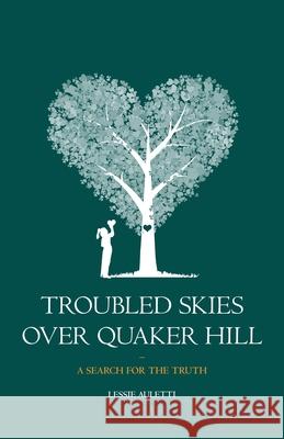 Troubled Skies Over Quaker Hill: A Search for the Truth Lessie Auletti 9781639881840 Atmosphere Press
