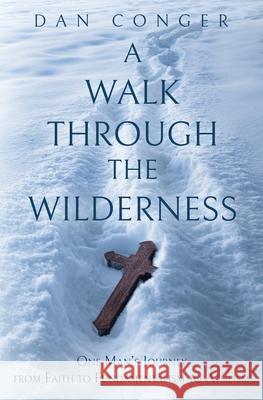 A Walk Through the Wilderness Dan Conger 9781639882014 Atmosphere Press