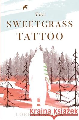 The Sweetgrass Tattoo Loren Cruden 9781639882199 Atmosphere Press