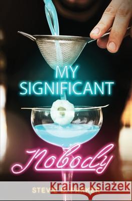 My Significant Nobody Stevie D. Parker 9781639882304 Atmosphere Press