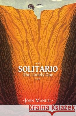 Solitario: The Lonely One John Manuel 9781639882830 Atmosphere Press