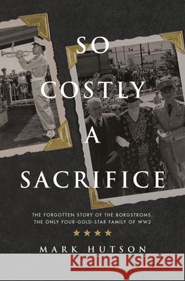 So Costly a Sacrifice Mark Hutson 9781639883011