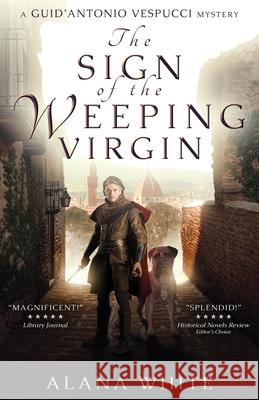 The Sign of the Weeping Virgin Alana White 9781639883240 Atmosphere Press