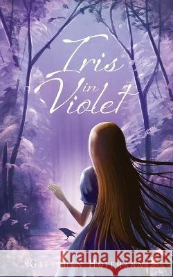 Iris in Violet Gretchen Hoffmann 9781639883349