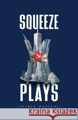 Squeeze Plays Jeffrey Marshall 9781639883691