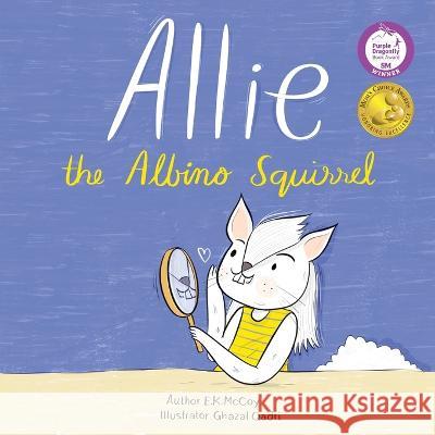 Allie the Albino Squirrel (Mom's Choice Award(R) Gold Medal Recipient) McCoy, E. K. 9781639883721 Atmosphere Press