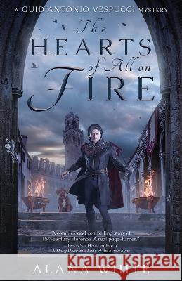 The Hearts of All on Fire Alana White 9781639884216 Atmosphere Press