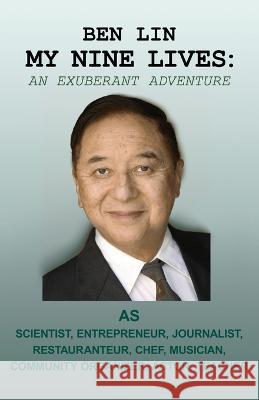My Nine Lives: An Exuberant Adventure Ben Lin   9781639884230 Atmosphere Press