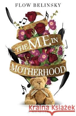 The Me in Motherhood Flow Belinsky 9781639884698