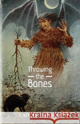 Throwing the Bones Caitlin Jackson 9781639884735 Atmosphere Press