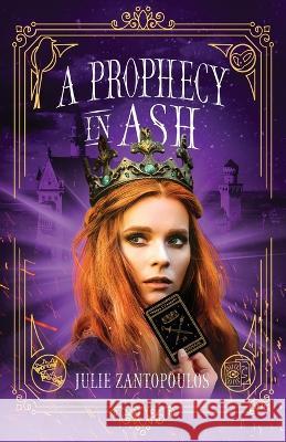 A Prophecy in Ash Julie Zantopoulos   9781639884971 Atmosphere Press