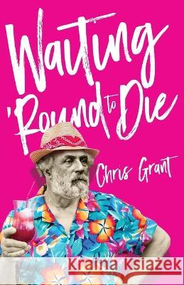 Waiting 'Round To Die Chris Grant   9781639885107