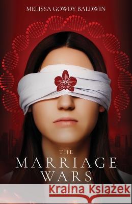 The Marriage Wars: Book One Melissa Gowdy Baldwin 9781639886036 Atmosphere Press