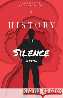 A History of Silence Cynthia J. Bogard 9781639886333 Atmosphere Press