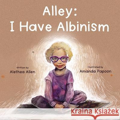 Alley: I Have Albinism Amanda Papoon Alethea Allen  9781639886357