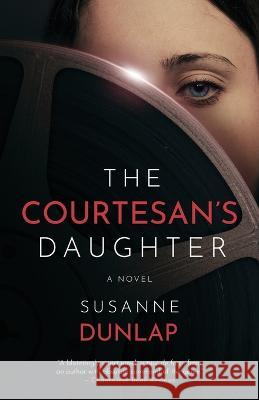 The Courtesan\'s Daughter Susanne Dunlap 9781639886524