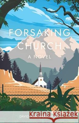 Forsaking Church David Alexander Shaw 9781639886890