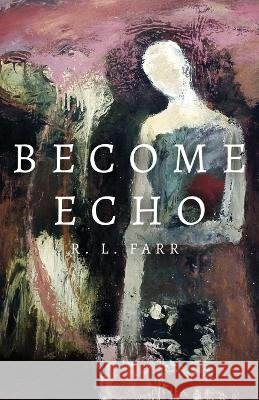 Become Echo R. L. Farr 9781639887279