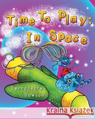 Time to Play: In Space Sarah Gledhill Bernadette Dawson 9781639887897 Atmosphere Press