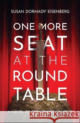 One More Seat at the Round Table Susan Dormady Eisenberg 9781639888023