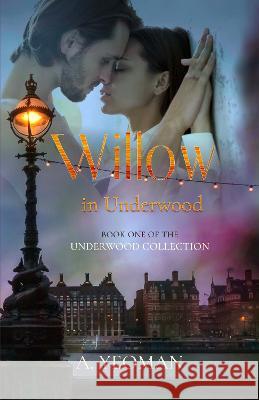 Willow in Underwood A. Yeoman   9781639889167 Atmosphere Press