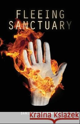 Fleeing Sanctuary Danielle Carpenter   9781639889358 Atmosphere Press