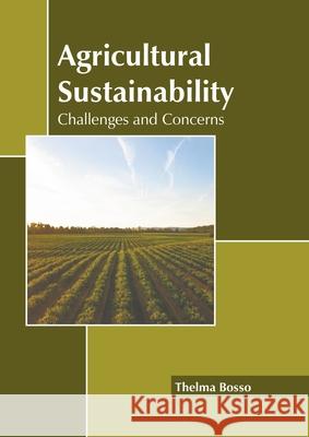 Agricultural Sustainability: Challenges and Concerns Thelma Bosso 9781639890330