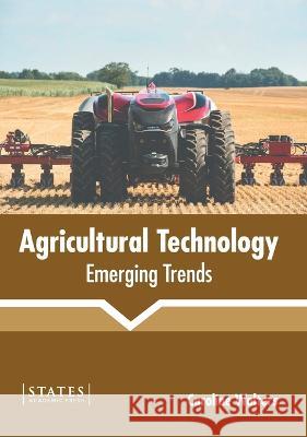 Agricultural Technology: Emerging Trends Caroline Walters 9781639890347