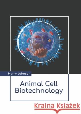 Animal Cell Biotechnology Harry Johnson 9781639890484