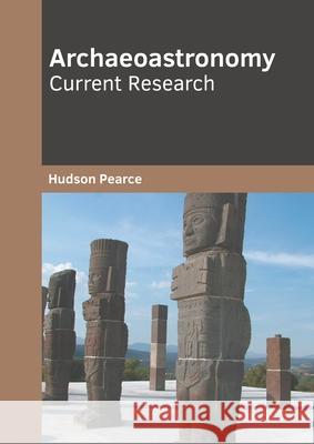 Archaeoastronomy: Current Research Hudson Pearce 9781639890576 States Academic Press