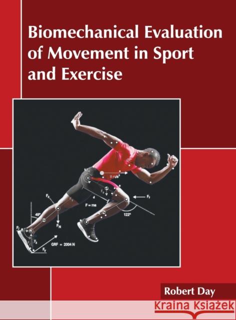 Biomechanical Evaluation of Movement in Sport and Exercise Robert Day 9781639890798 States Academic Press