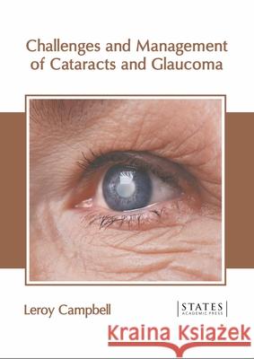 Challenges and Management of Cataracts and Glaucoma Leroy Campbell 9781639891016