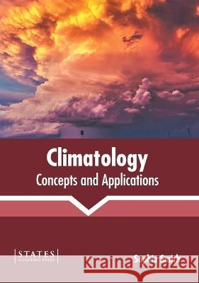 Climatology: Concepts and Applications Sophie Smith 9781639891085