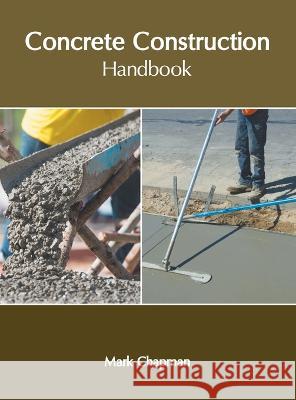 Concrete Construction Handbook Mark Chapman 9781639891245 States Academic Press