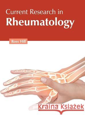 Current Research in Rheumatology Ross Hill 9781639891405