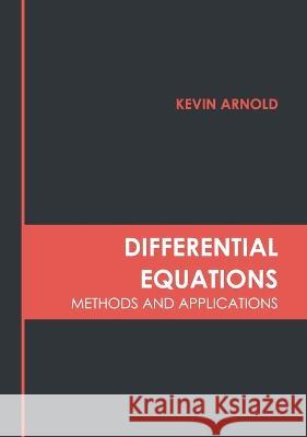 Differential Equations: Methods and Applications Kevin Arnold 9781639891535