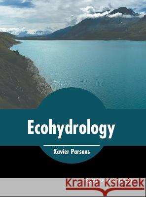 Ecohydrology: Processes and Models Xavier Parsons 9781639891627 States Academic Press