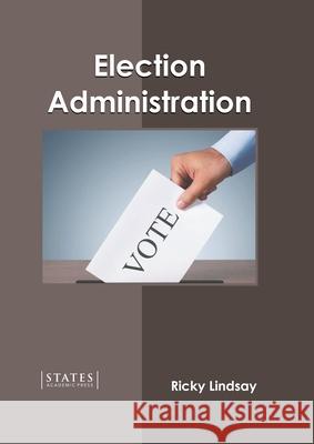 Election Administration Ricky Lindsay 9781639891696 States Academic Press