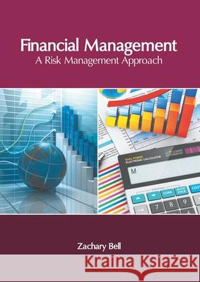 Financial Management: A Risk Management Approach Zachary Bell 9781639892020