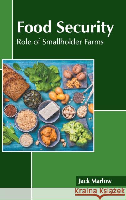 Food Security: Role of Smallholder Farms Jack Marlow 9781639892105 States Academic Press