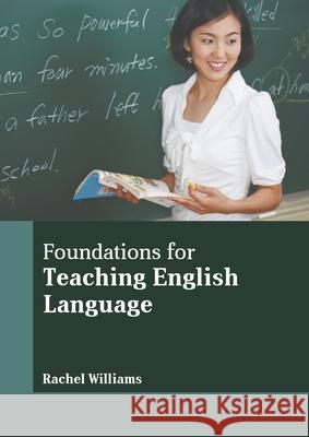Foundations for Teaching English Language Rachel Williams 9781639892136 States Academic Press