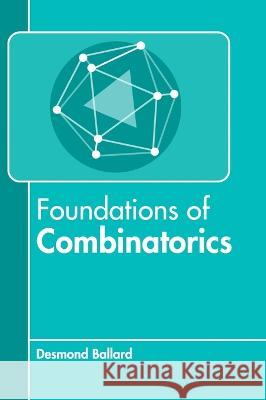 Foundations of Combinatorics Desmond Ballard 9781639892150 States Academic Press