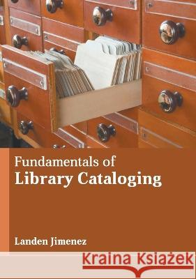 Fundamentals of Library Cataloging Landen Jimenez 9781639892273 States Academic Press