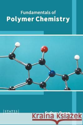 Fundamentals of Polymer Chemistry Sydney Russo 9781639892303 States Academic Press