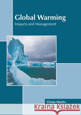 Global Warming: Impacts and Management Vivian Moritz 9781639892419