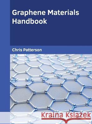 Graphene Materials Handbook Chris Patterson 9781639892464 States Academic Press
