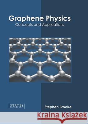 Graphene Physics: Concepts and Applications Stephen Brooke 9781639892471 States Academic Press