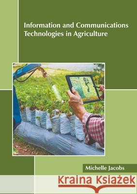 Information and Communications Technologies in Agriculture Michelle Jacobs 9781639892877
