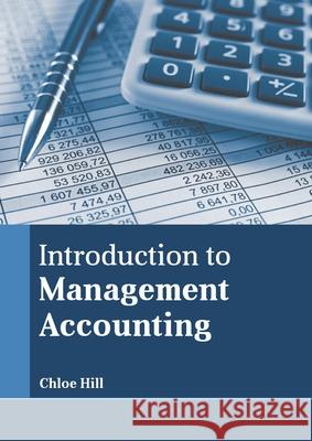Introduction to Management Accounting Chloe Hill 9781639893065 States Academic Press