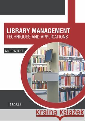 Library Management: Techniques and Applications Kristen Holt 9781639893270